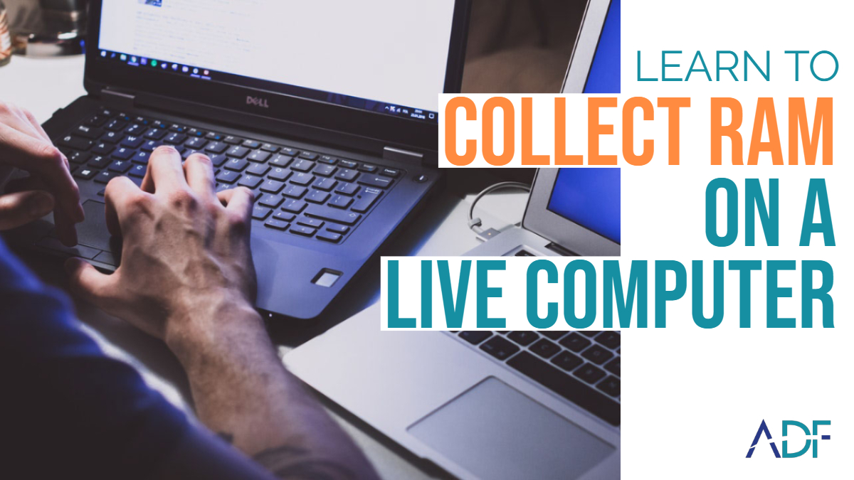 Collect RAM on a Live Computer Capture Volatile Memory